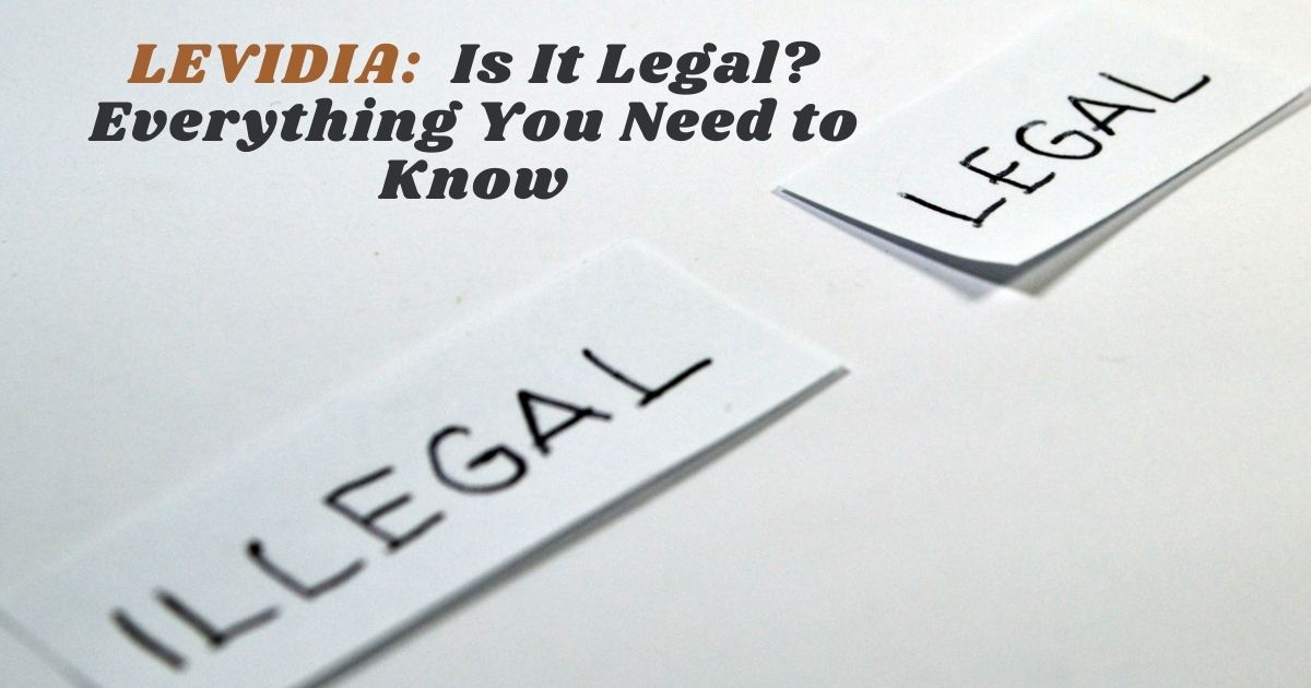 LEVIDIA: Is It Legal? Everything You Need to Know